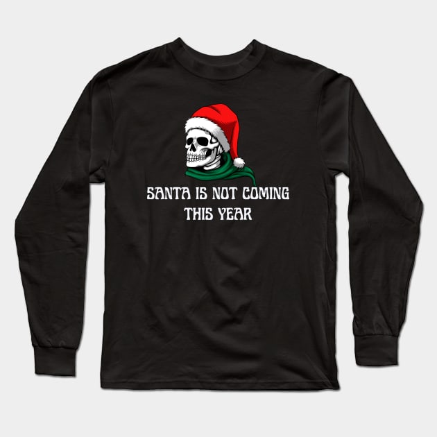 Santa Is Not Coming This Year Long Sleeve T-Shirt by NICHE&NICHE